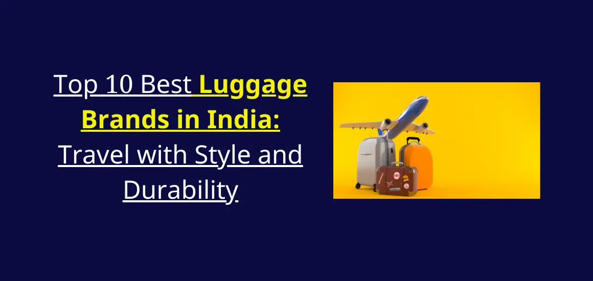 Top 10 Best Luggage Brands In India: Travel With Style And Durability ...